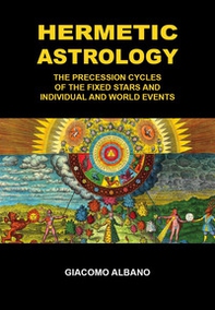 Hermetic astrology. The precession cycles of the fixed stars and individual and world events - Librerie.coop Hermetic astrology. The precession cycles of the fixed stars and individual and world events - Librerie.coop