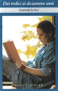 Dai tredici ai diciannove anni. Scoprendo la luce - Librerie.coop