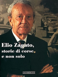 Elio Zagato, storie di corse e non solo - Librerie.coop Elio Zagato, storie di corse e non solo - Librerie.coop