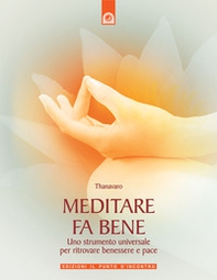 Meditare fa bene. Uno strumento universale per ritrovare benessere e pace - Librerie.coop