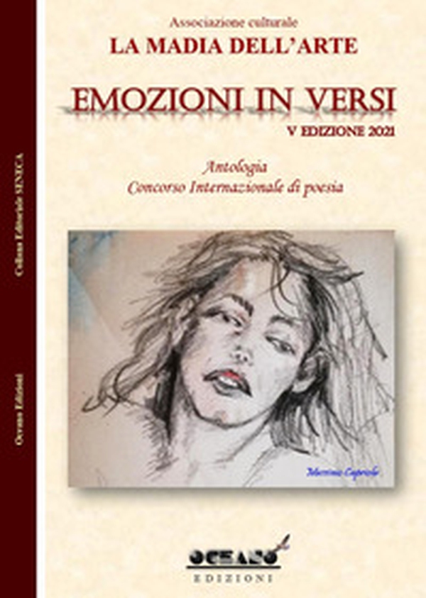 Emozioni in versi. Antologia. Concorso internazionale di poesia 5ª edizione 2021 - Librerie.coop Emozioni in versi. Antologia. Concorso internazionale di poesia 5ª edizione 2021 - Librerie.coop