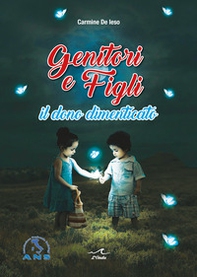 Genitori e figli. Il dono dimenticato - Librerie.coop