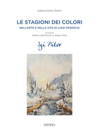 Le stagioni dei colori. Nell'arte e nella vita di Luigi Pederiva - Librerie.coop