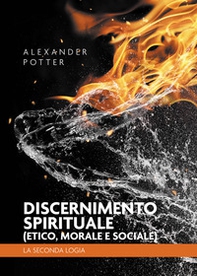 Discernimento spirituale (etico, morale e sociale). La seconda logia - Librerie.coop
