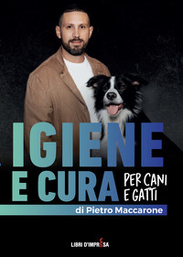 Igiene e cura per cani e gatti. Una guida completa per igiene quotidiana, prevenzione e cura del pelo e della pelle - Librerie.coop Igiene e cura per cani e gatti. Una guida completa per igiene quotidiana, prevenzione e cura del pelo e della pelle - Librerie.coop