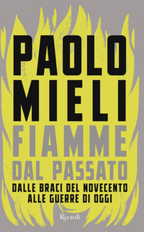 Fiamme dal passato. Dalle braci del Novecento alle guerre di oggi - Librerie.coop Fiamme dal passato. Dalle braci del Novecento alle guerre di oggi - Librerie.coop