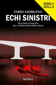Echi sinistri. Una nuova indagine del commissario Spiro Fusco - Librerie.coop