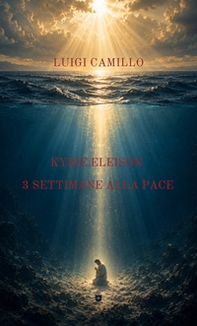 Kyrie eleison. 3 settimane alla pace - Librerie.coop