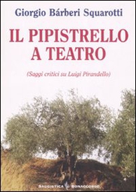 Il pipistrello a teatro. Saggi critici su Luigi Pirandello - Librerie.coop Il pipistrello a teatro. Saggi critici su Luigi Pirandello - Librerie.coop