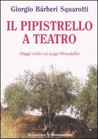Il pipistrello a teatro. Saggi critici su Luigi Pirandello - Librerie.coop