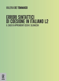 Errori sintattici di coesione in italiano L2. Il caso di apprendenti cechi e slovacchi - Librerie.coop