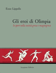 Gli eroi di Olimpia. Lo sport nella società greca e magnogreca - Librerie.coop