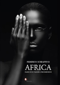 Africa. Diario di un viaggio a tre dimensioni - Librerie.coop Africa. Diario di un viaggio a tre dimensioni - Librerie.coop