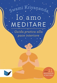 Io amo meditare. Guida pratica alla pace interiore - Librerie.coop Io amo meditare. Guida pratica alla pace interiore - Librerie.coop
