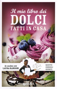 Il mio libro dei dolci fatti in casa. Ricette, consigli, segreti - Librerie.coop