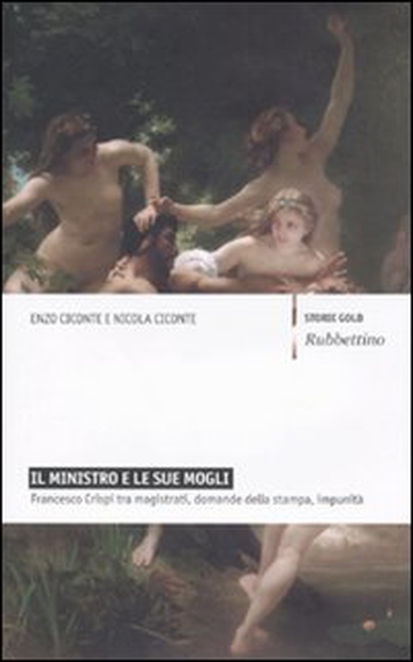 Il ministro e le sue mogli. Francesco Crispi tra magistrati, domande della stampa, impunità - Librerie.coop Il ministro e le sue mogli. Francesco Crispi tra magistrati, domande della stampa, impunità - Librerie.coop