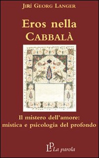 Eros nella Cabbalà. Il mistero dell'amore: mistica e psicologia del profondo - Librerie.coop Eros nella Cabbalà. Il mistero dell'amore: mistica e psicologia del profondo - Librerie.coop