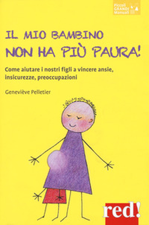 Il mio bambino non ha più paura! - Librerie.coop Il mio bambino non ha più paura! - Librerie.coop