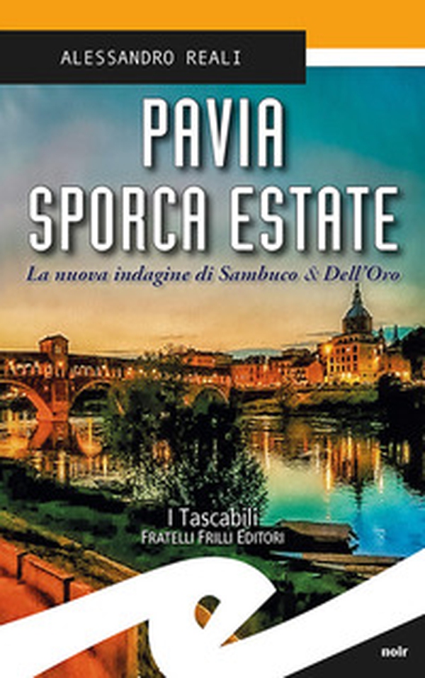 Pavia sporca estate. La nuova indagine di Sambuco & Dell'Oro - Librerie.coop Pavia sporca estate. La nuova indagine di Sambuco & Dell'Oro - Librerie.coop
