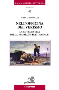Nell'officina del verismo. La novellistica della «rassegna settimanale» - Librerie.coop