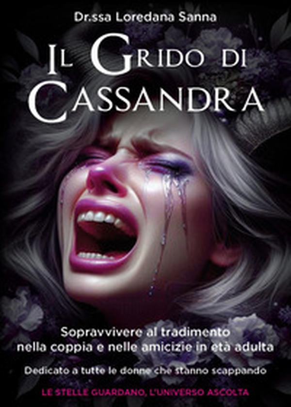 Il grido di Cassandra. Sopravvivere al tradimento nella coppia e nelle amicizie in età adulta - Librerie.coop
