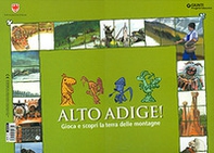 Alto Adige! Gioca e scopri la terra delle montagne - Librerie.coop