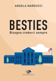 Besties. Bisogna crederci sempre - Librerie.coop