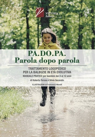 Pa. Do. Pa. Parola dopo parola. Trattamento logopedico per la balbuzie in età evolutiva. Manuale pratico per bambini dai 4 ai 12 anni - Librerie.coop Pa. Do. Pa. Parola dopo parola. Trattamento logopedico per la balbuzie in età evolutiva. Manuale pratico per bambini dai 4 ai 12 anni - Librerie.coop