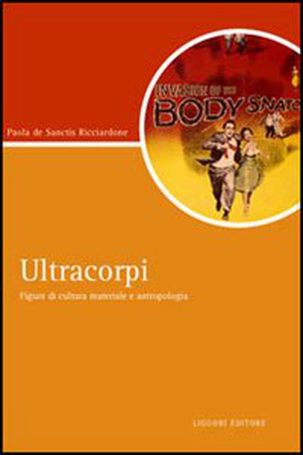 Ultracorpi. Figure di cultura materiale e antropologia - Librerie.coop Ultracorpi. Figure di cultura materiale e antropologia - Librerie.coop