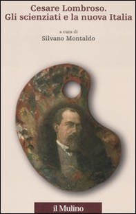 Cesare Lombroso. Gli scienziati e la nuova Italia - Librerie.coop