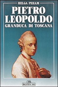 Pietro Leopoldo granduca di Toscana - Librerie.coop Pietro Leopoldo granduca di Toscana - Librerie.coop