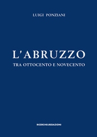 L'Abruzzo tra Ottocento e Novecento. Studi e ricerche - Librerie.coop