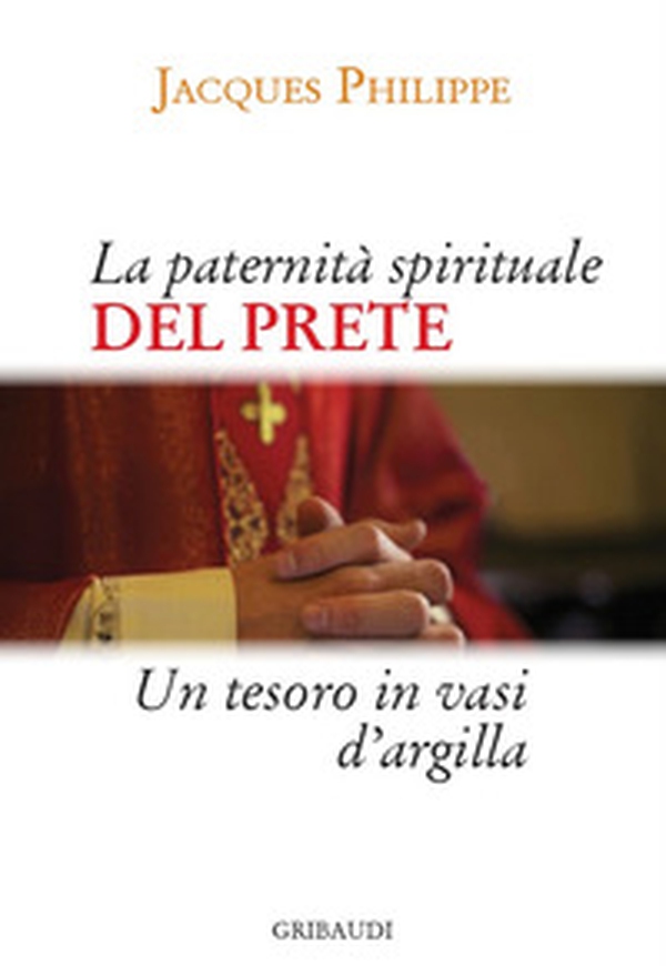La paternità spirituale del prete. Un tesoro in vasi d'argilla - Librerie.coop La paternità spirituale del prete. Un tesoro in vasi d'argilla - Librerie.coop