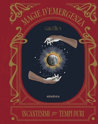 Magie d'emergenza. Incantesimi per tempi duri - Librerie.coop