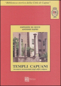 I templi capuani. Inventario monumentale degli edifici religiosi - Librerie.coop