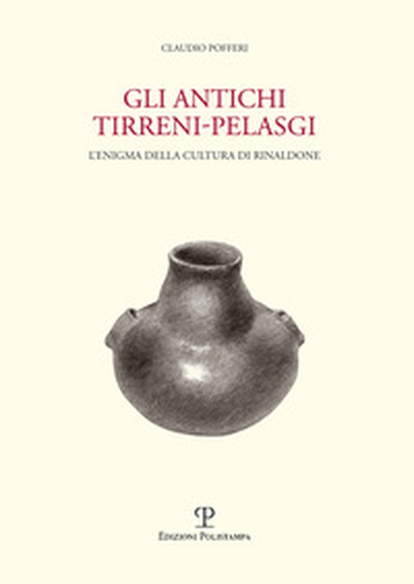 Gli antichi tirreni-pelasgi. L'enigma della cultura di Rinaldone - Librerie.coop Gli antichi tirreni-pelasgi. L'enigma della cultura di Rinaldone - Librerie.coop
