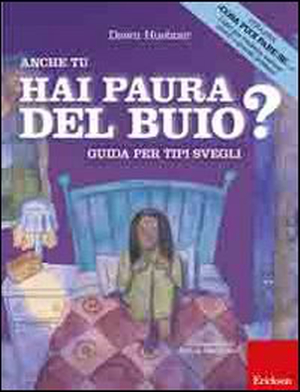 Anche tu hai paura del buio? Guida per tipi svegli - Librerie.coop Anche tu hai paura del buio? Guida per tipi svegli - Librerie.coop
