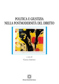 Politica e giustizia nella postmodernità del diritto - Librerie.coop