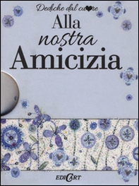 Alla nostra amicizia - Librerie.coop Alla nostra amicizia - Librerie.coop