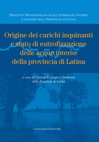 Origine dei carichi inquinanti e stato di eutrofizzazione delle acque interne della provincia di Latina - Librerie.coop Origine dei carichi inquinanti e stato di eutrofizzazione delle acque interne della provincia di Latina - Librerie.coop