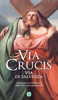 Via Crucis. Via di salvezza. Schemi per la celebrazione della Via Crucis quaresimale - Librerie.coop