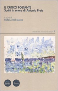Il critico poetante. Scritti in onore di Antonio Prete - Librerie.coop Il critico poetante. Scritti in onore di Antonio Prete - Librerie.coop