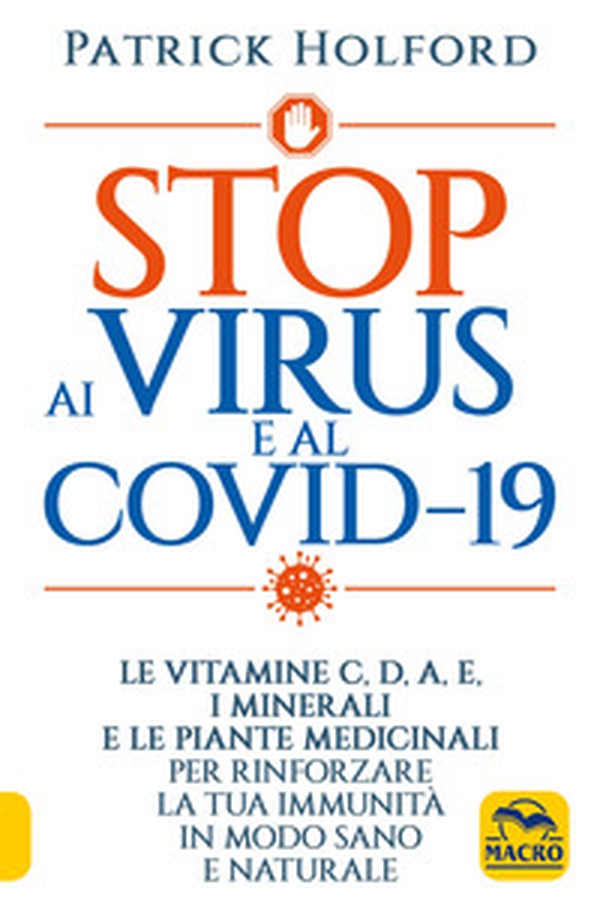 Stop ai virus e al Covid-19. Le vitamine C, D, A, E, i minerali e le piante medicinali per rinforzare la tua immunità in modo sano e naturale - Librerie.coop Stop ai virus e al Covid-19. Le vitamine C, D, A, E, i minerali e le piante medicinali per rinforzare la tua immunità in modo sano e naturale - Librerie.coop