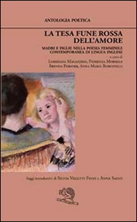La tesa fune rossa dell'amore. Madri e figlie nella poesia femminile contemporanea di lingua inglese - Librerie.coop