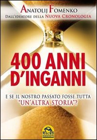 400 anni d'inganni. E se il nostro passato fosse tutta «un'altra storia»? - Librerie.coop 400 anni d'inganni. E se il nostro passato fosse tutta «un'altra storia»? - Librerie.coop