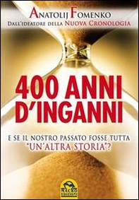 400 anni d'inganni. E se il nostro passato fosse tutta «un'altra storia»? - Librerie.coop