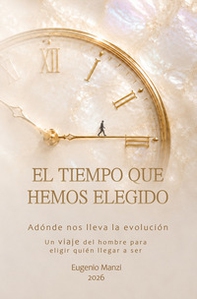 El tiempo que hemos elegido. Adónde nos lleva la evolución - Librerie.coop