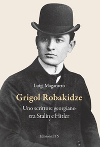 Grigol Robakidze. Uno scrittore georgiano tra Stalin e Hitler - Librerie.coop