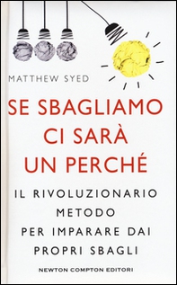 Se sbagliamo ci sarà un perché. Il rivoluzionario metodo per imparare dai propri sbagli - Librerie.coop Se sbagliamo ci sarà un perché. Il rivoluzionario metodo per imparare dai propri sbagli - Librerie.coop