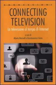 Connecting television. La televisione al tempo di internet - Librerie.coop